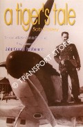 A Tiger's Tale: The Story of Battle of Britain Fighter Ace Wing Commander John Connell Freeborn by COSSEY, Bob